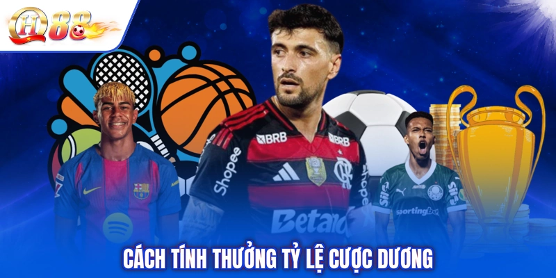 Cách tính thưởng tỷ lệ cược dương