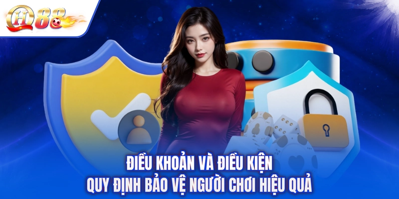 Điều Khoản Và Điều Kiện quy định bảo vệ người chơi hiệu quả