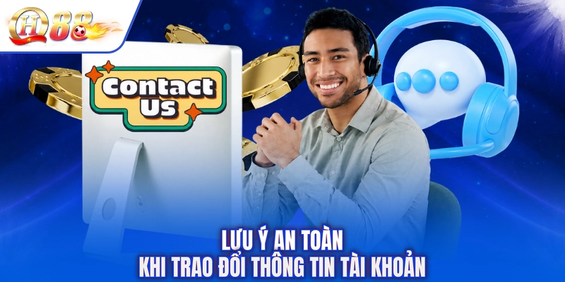 Lưu ý an toàn khi trao đổi thông tin tài khoản